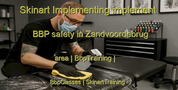Skinart Implementing implement BBP safety in Zandvoordebrug area | BbpTraining | BbpClasses | SkinartTraining-Belgium